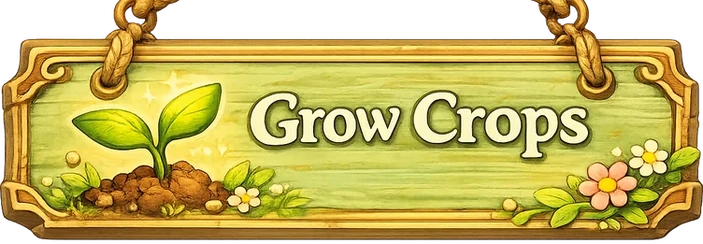 Grow crops